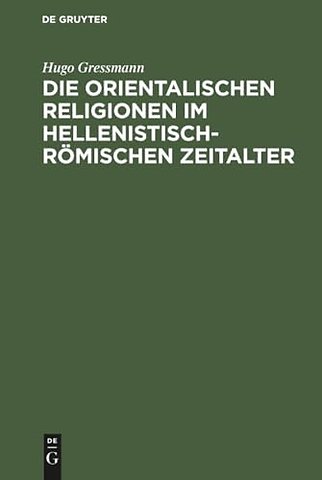Die orientalischen Religionen im hellenistisch–r – Eine Vortragsreihe