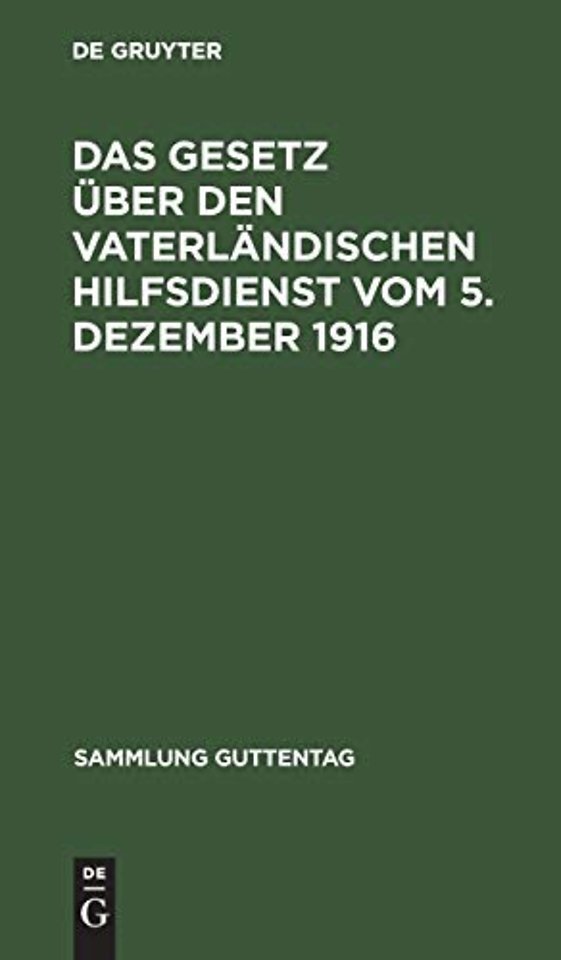 Das Gesetz uber den vaterlandischen Hilfsdienst vom 5. Dezember 1916