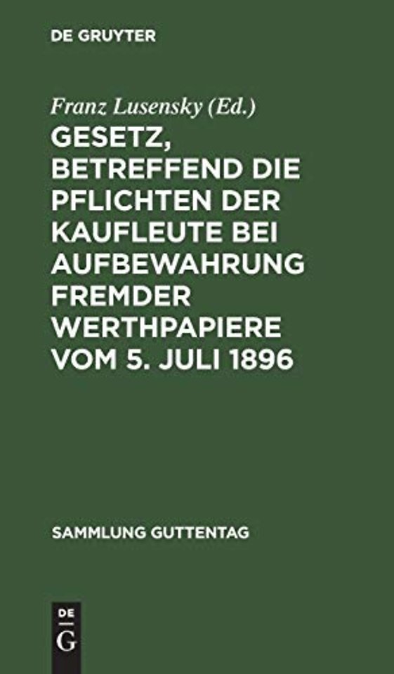 Gesetz, betreffend die Pflichten der Kaufleute bei Aufbewahrung fremder Werthpapiere vom 5. Juli 1896