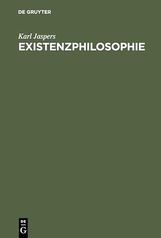 Existenzphilosophie – Drei Vorlesungen gehalten am Freien Deutschen Hochstift in Frankfurt a.M., September 1937