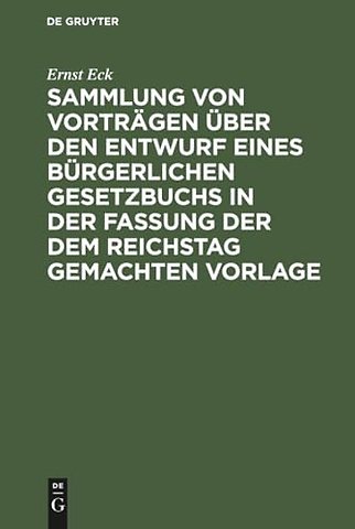 Sammlung Von Vortragen Uber Den Entwurf Eines Burgerlichen Gesetzbuchs in Der Fassung Der Dem Reichstag Gemachten Vorlage