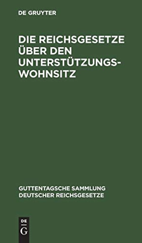 Die Reichsgesetze über den Unterstützungswohnsit – In der Fassung der Novelle vom 12. März 1894, die Freizügigkeit, den Erwerb und Verlust der Bundes–