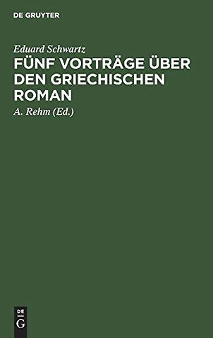 Fünf Vorträge über den griechischen Roman – Das Romanhafte in der erzählenden Literatur der Griechen