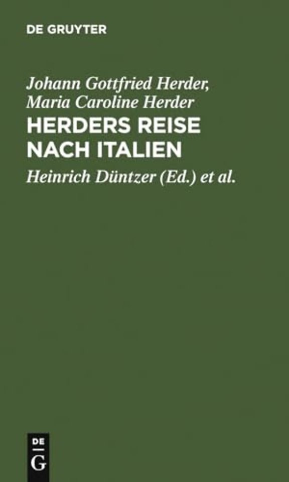 Herders Reise nach Italien – Herders Briefwechsel mit seiner Gattin ; vom August 1788 bis Juli 1789
