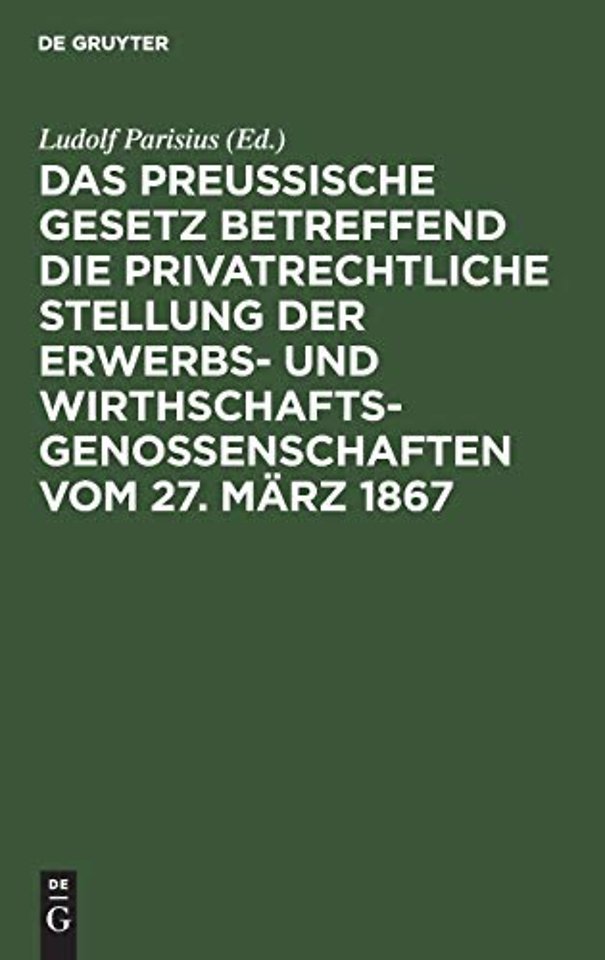 Das preuβische Gesetz betreffend die privatrecht – nebst den Einführungs–Verordnungen vom 12. Juli, 12. August und 22. September 1867 und den Minister