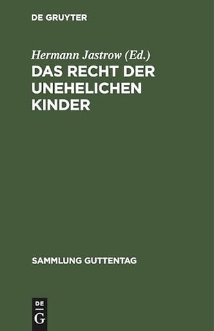 Das Recht der unehelichen Kinder – Text–Ausgabe aller einschlägigen Bestimmungen des Bürgerlichen Gesetzbuches mit Anmerkungen und Sachregister