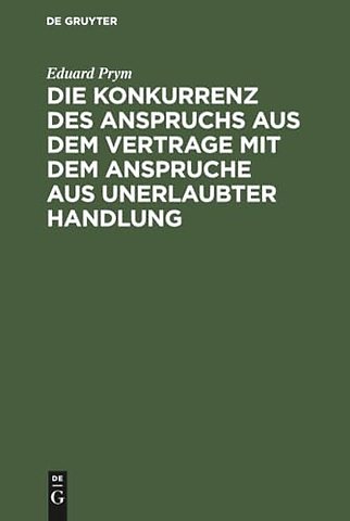 Die Konkurrenz des Anspruchs aus dem Vertrage mi – Nach dem Rechte des Bürgerlichen Gesetzbuchs für das Deutsche Reich