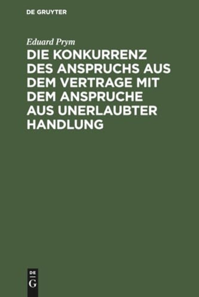 Die Konkurrenz des Anspruchs aus dem Vertrage mi – Nach dem Rechte des Bürgerlichen Gesetzbuchs für das Deutsche Reich