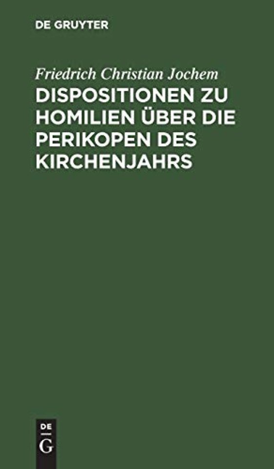 Dispositionen zu Homilien über die Perikopen des – In gebundner Redein Octaven