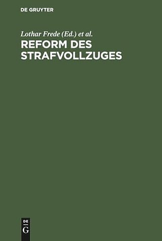 Reform des Strafvollzuges – Kritische Beiträge zu dem amtlichen Entwurf eines Strafvollzugsgesetzes