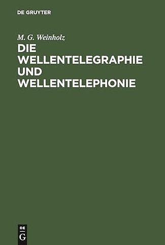 Die Wellentelegraphie und Wellentelephonie – Lehrbuch für Real–, Mittel–, Fortbildungs– und Berufsschulen sowie verwandte Lehranstalten