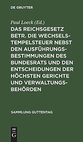 Das Reichsgesetz betr. die Wechselstempelsteuer – Text–Ausgabe mit Anmerkungen, einem chronologischen und einem Sach–Register