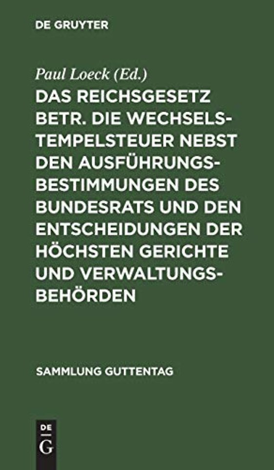 Das Reichsgesetz betr. die Wechselstempelsteuer – Text–Ausgabe mit Anmerkungen, einem chronologischen und einem Sach–Register
