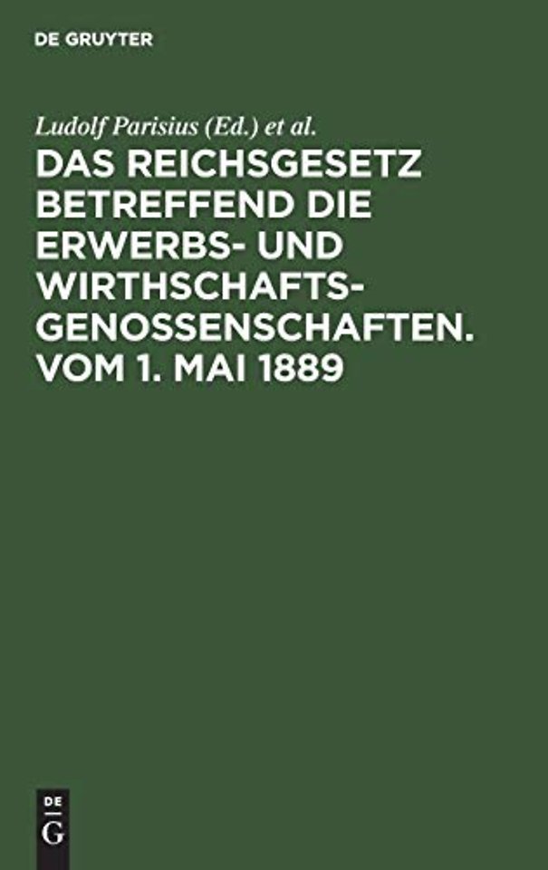 Das Reichsgesetz betreffend die Erwerbs– und Wir – Kommentar zum praktischen Gebrauch für Juristen und Genossenschaften