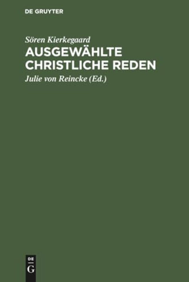 Ausgewählte Christliche Reden – Mit einem Anhang über Kierkegaard`s Familie und Privatleben nach den persönlichen Erinnerungen seiner Nichte, Fräul