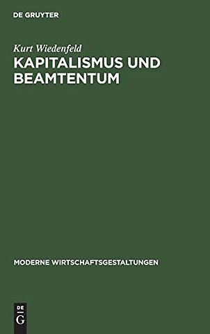 Kapitalismus und Beamtentum – (Produzententum und Konsumententum in der Weltmarkt–Wirtschaft)