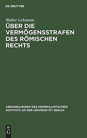 Über die Vermögensstrafen des römischen Rechts – Eine rechtshistorische Studie