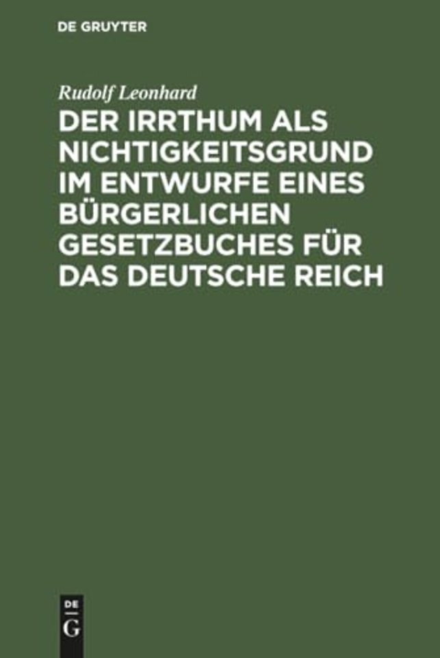 Der Irrthum als Nichtigkeitsgrund im Entwurfe eines burgerlichen Gesetzbuches fur das Deutsche Reich