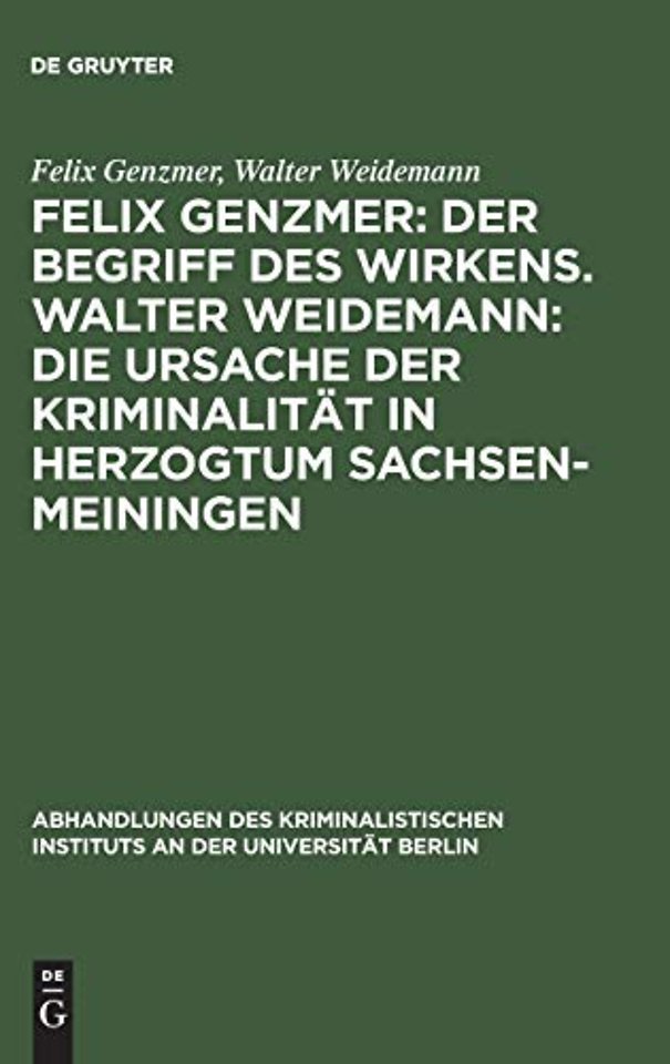 Felix Genzmer: Der Begriff des Wirkens. Walter Weidemann: Die Ursache der Kriminalitat in Herzogtum Sachsen-Meiningen