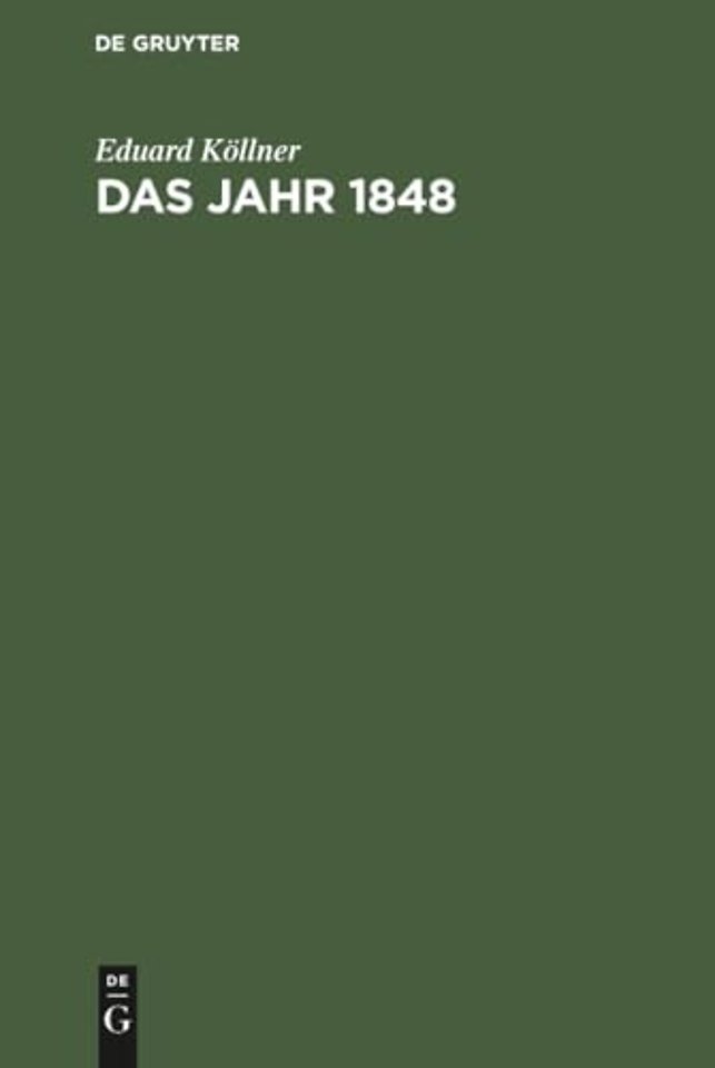 Das Jahr 1848 – Zur Versöhnung von Freiheit und Autorität. Nebst Folgerungen für Preuβens Verfassungs– und Regierungsform