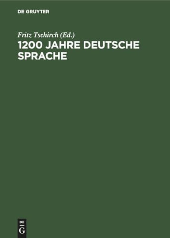 1200 Jahre deutsche Sprache – Die Entfaltung der deutschen Sprachgestalt in ausgewählten Stücken der Bibelübersetzung vom Ausgang des 8 Jahrhundert