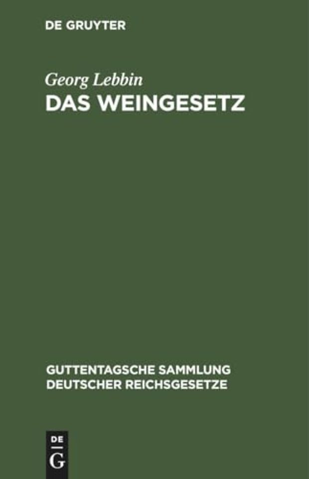 Das Weingesetz – Vom 7. April 1909. Mit Ausführungsbestimmungen und Weinzollordnung vom 17. Juli 1909