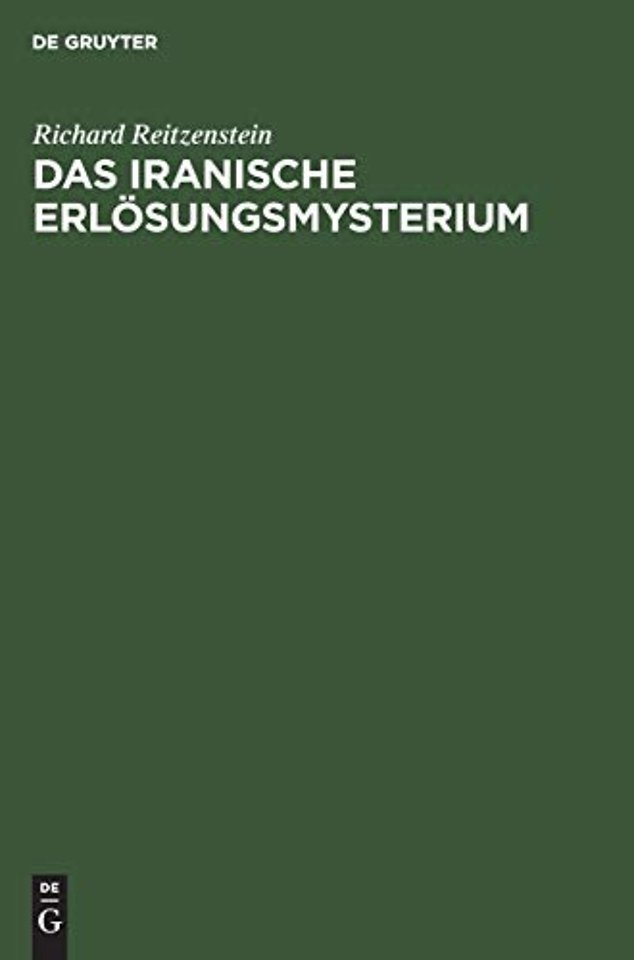 Das iranische Erlösungsmysterium – Religionsgeschichtliche Untersuchungen