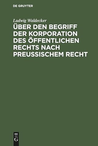 Uber den Begriff der Korporation des offentlichen Rechts nach preussischem Recht