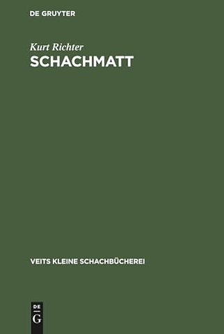 Schachmatt – Eine lehrreiche Plauderei für Fortgeschrittene über den Mattangriff im Schach