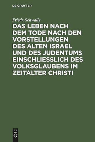 Das Leben nach dem Tode nach den Vorstellungen d – Eine biblisch–theologische Untersuchung