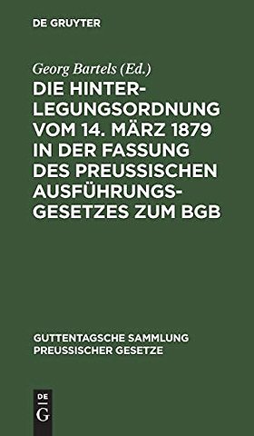Die Hinterlegungsordnung Vom 14. Marz 1879 in Der Fassung Des Preussischen Ausfuhrungsgesetzes Zum BGB