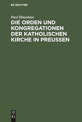 Die Orden und Kongregationen der Katholischen Ki – Ihre Verbreitung, ihre Organisation und ihre Zwecke; unter Benutzung amtlicher Materialien