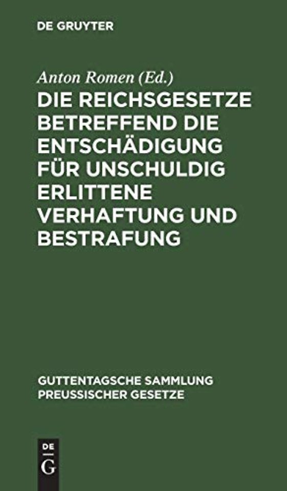Die Reichsgesetze Betreffend Die Entschadigung Fur Unschuldig Erlittene Verhaftung Und Bestrafung