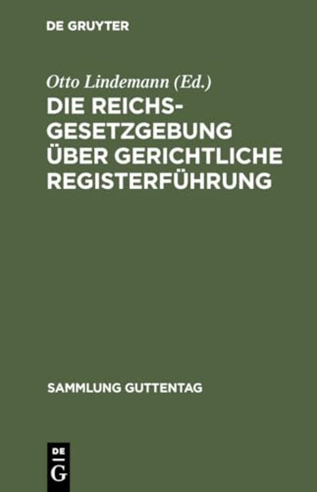 Die Reichsgesetzgebung über gerichtliche Registe – Textausgabe der einschlägigen Gesetzesbestimmungen nebst Ausführungsvorschriften