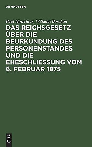 Das Reichsgesetz über die Beurkundung des Person – Mit Kommentar in Anmerkungen und einem Abdruck der grundlegenden Ausführungsbestimmungen des Reic