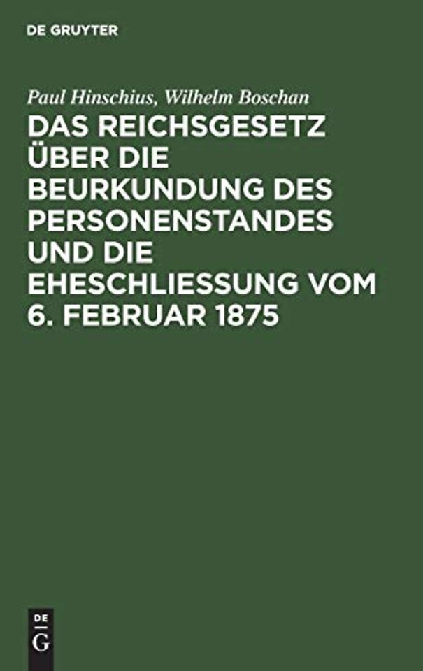 Das Reichsgesetz Uber Die Beurkundung Des Personenstandes Und Die Eheschließung Vom 6. Februar 1875