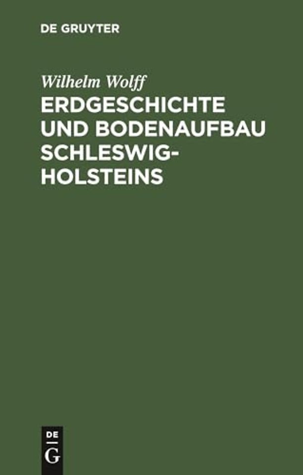 Erdgeschichte und Bodenaufbau Schleswig–Holstein – Unter Berücksichtigung des nordhannoverschen Nachbargebietes