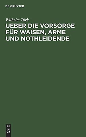 Ueber die Vorsorge für Waisen, Arme und Nothleid – Zum Besten der Waisen aus der Provinz Brandenburg, deren Väter den Befreiungskrieg mitge