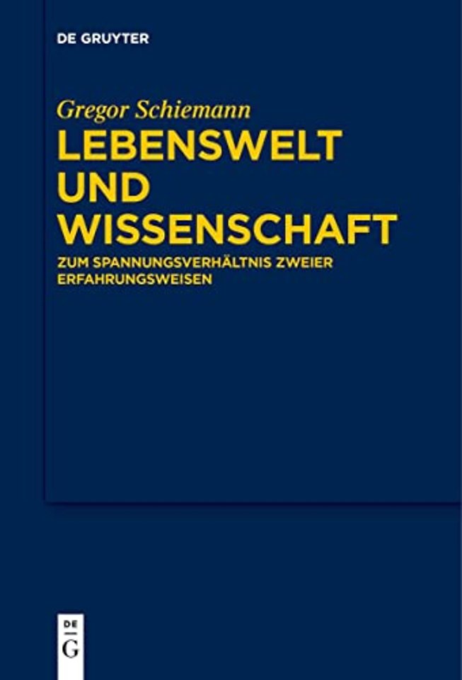 Lebenswelt und Wissenschaft – Zum Spannungsverhältnis zweier Erfahrungsweisen
