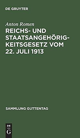 Reichs– und Staatsangehörigkeitsgesetz vom 22. J – Unter Benutzung der amtlichen Quellen