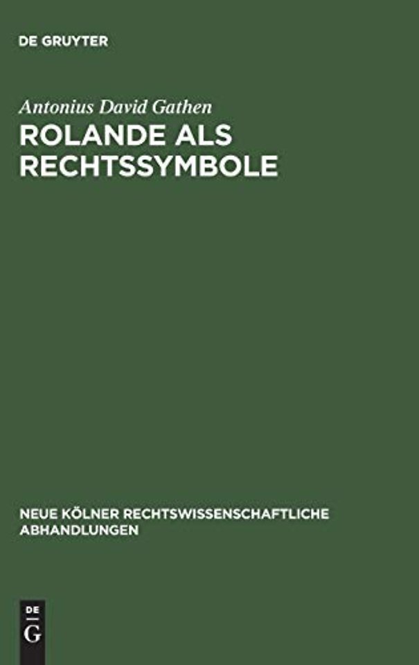 Rolande als Rechtssymbole – Der archäologische Bestand und seine rechtshistorische Deutung