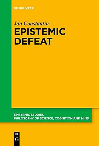 Epistemic Defeat – A Treatment of Defeat as an Independent Phenomenon