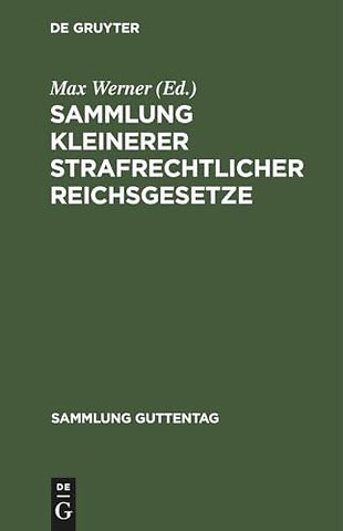 Sammlung kleinerer strafrechtlicher Reichsgesetz – Text–Ausgabe mit Anmerkungen (Reichsgerichts–Entscheidungen) und Sachregister