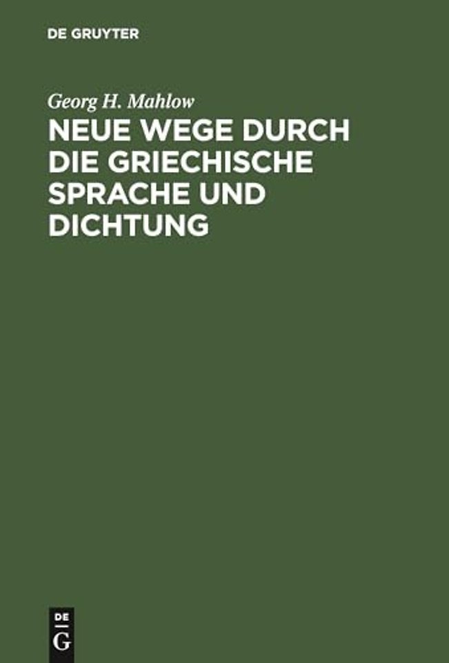 Neue Wege durch die griechische Sprache und Dich – Sprachgeschichtliche Untersuchungen