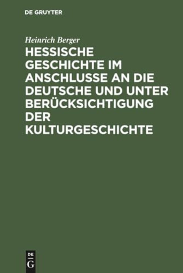 Hessische Geschichte im Anschlusse an die deutsc – Für den Schulgebrauch bearbeitet
