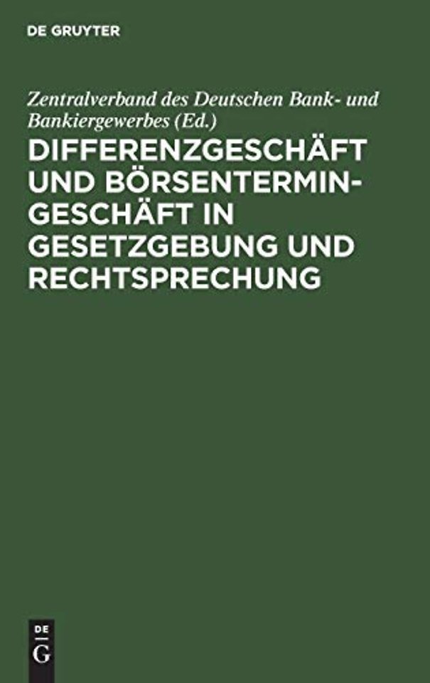 Differenzgeschaft und Borsentermingeschaft in Gesetzgebung und Rechtsprechung
