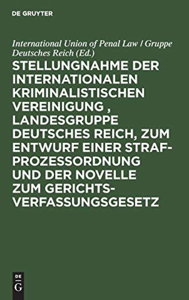 Stellungnahme Der Internationalen Kriminalistischen Vereinigung, Landesgruppe Deutsches Reich, Zum Entwurf Einer Strafprozeßordnung Und Der Novelle Zum Gerichtsverfassungsgesetz