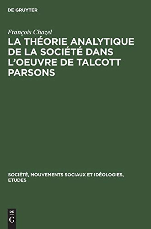 La Theorie Analytique de la Societe Dans l'Oeuvre de Talcott Parsons