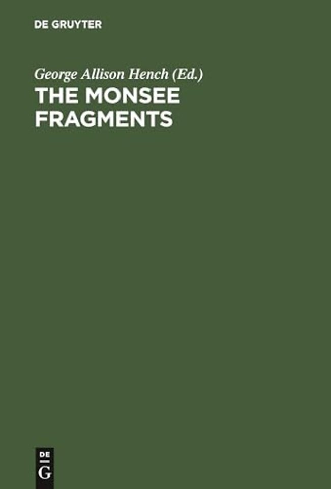 The Monsee fragments – Newly collated text with introduction, notes, grammatical treatise and exhaustive glossary and a photo–litographic fac–si