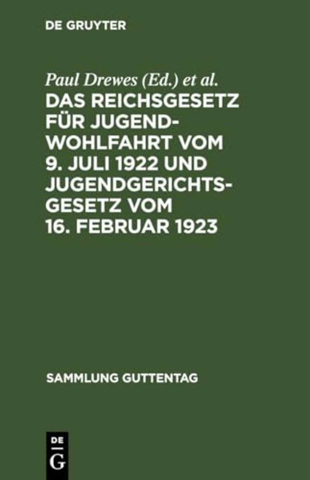 Das Reichsgesetz Fur Jugendwohlfahrt Vom 9. Juli 1922 Und Jugendgerichtsgesetz Vom 16. Februar 1923